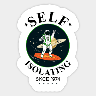 Self Isolating Since 1974 Sticker